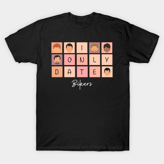 I Only Date Bikers T-Shirt by fattysdesigns